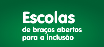 A inclusão é um direito de todos e um dever das escolas públicas e particulares. 